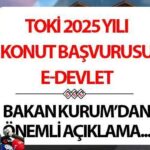 TOKİ E-DEVLET BAŞVURUSU 2025: 250 bin TOKİ'nin konaklama başvuruları ne zaman yapılacak?