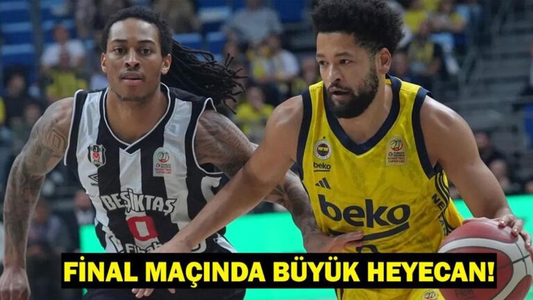Fenerbahce Beko Beşiktaş Fibabanka Final Maçı Hangi kanal, ne zaman, ne zaman?