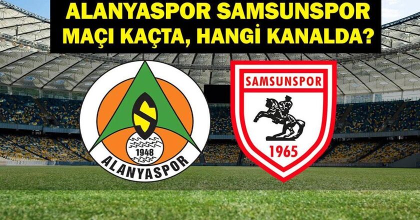 Alanyaspor Samsunsport hangi kanalda maç? Alarysport Samsunsport’un oyunu kaçta? Alanyaspor Samsunspor İlk 11