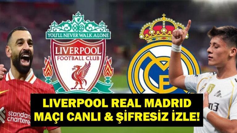 Şampiyonlar Ligi Liverpool Real Madrid maçını canlı ve şifresiz izleyin! Arda Güler mi Muhammed Salah mı?